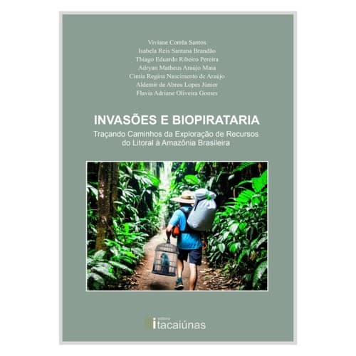 Invasões e biopirataria:: traçando caminhos da exploração de recursos do litoral à Amazônia brasileira