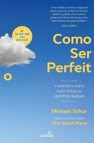 Como Ser Perfeito: A Resposta Certa para todas as Questões Morais