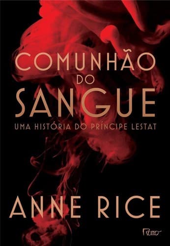 Comunhao Do Sangue: Uma história do Principe Lestat