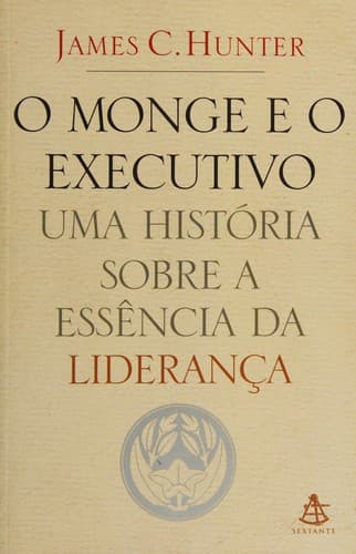 O Monge e o Executivo: uma História sobre a Essência da Liderança