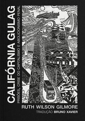 Califórnia Gulag: Prisões, crise do capitalismo e abolicionismo penal