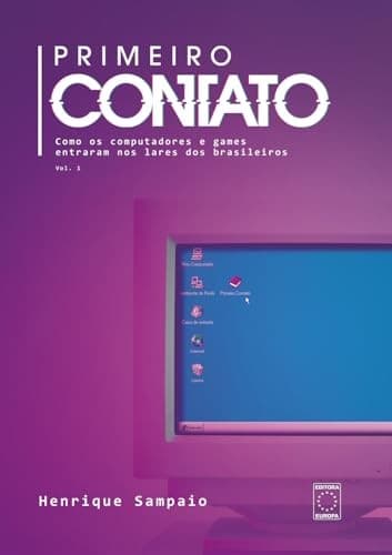 Primeiro Contato: Como os computadores e games entraram nos lares dos brasileiros