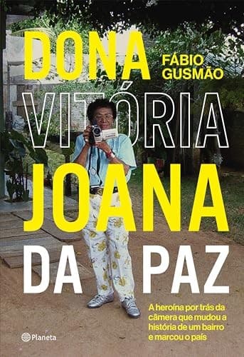 Dona Vitória Joana da Paz: A heroína por trás da câmera que mudou a história de um bairro e marcou o país