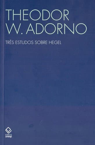 Três estudos sobre Hegel: Aspectos; Conteúdo da experiência; Skoteinos ou Como ler