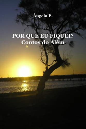 Por que eu fiquei?: Contos do além