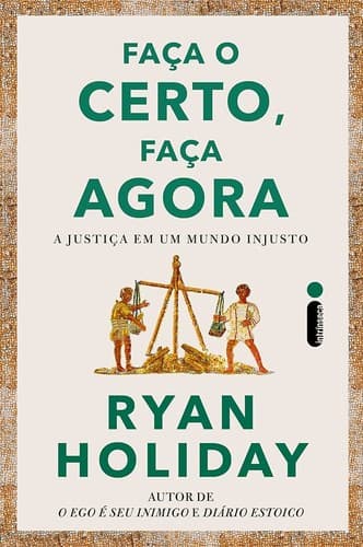 Faça o certo, faça agora: A justiça em um mundo injusto