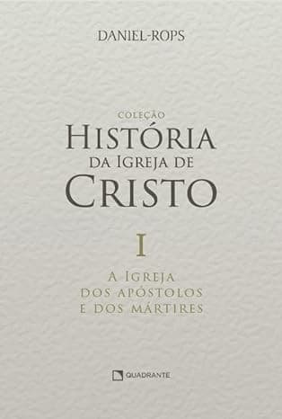 A Igreja dos apóstolos e dos mártires - Volume I