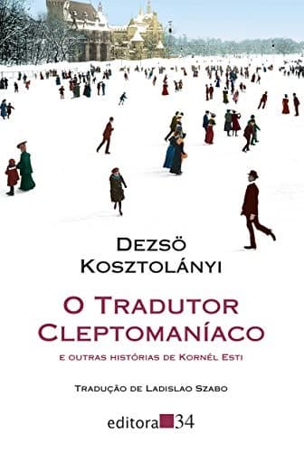 O Tradutor Cleptomaníaco e Outras Histórias de Kornél Esti
