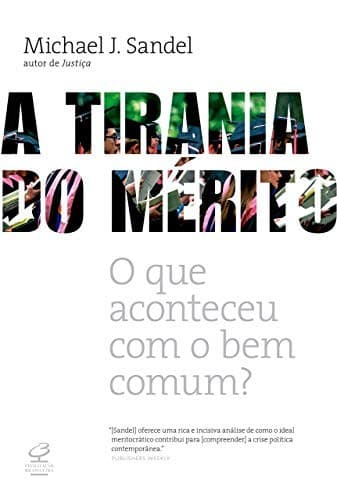 A Tirania Do Mérito: O que aconteceu com o bem comum