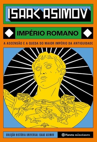 Império Romano: A ascensão e a queda do maior império da antiguidade