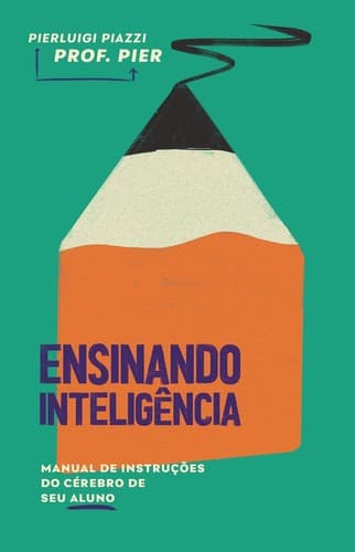 Ensinando Inteligência: Manual de Instruções do Cérebro de seu Aluno