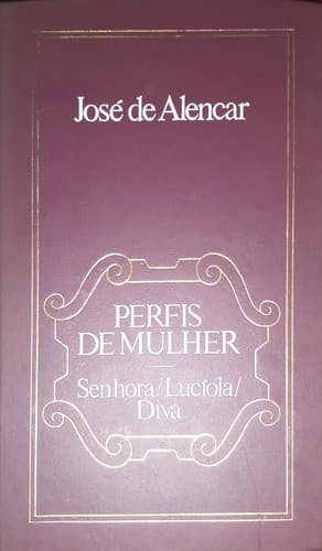 Perfis De Mulher: Senhora, Lucíola e Diva
