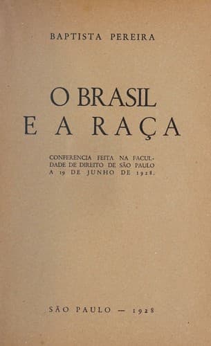 O Brasil e a Raça: conferencia feita na Faculdade de direito de São Paulo a 19 de junho de 1928
