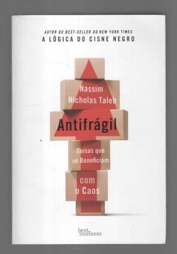 Antifragil: Coisas Que Se Beneficiam Com O Caos