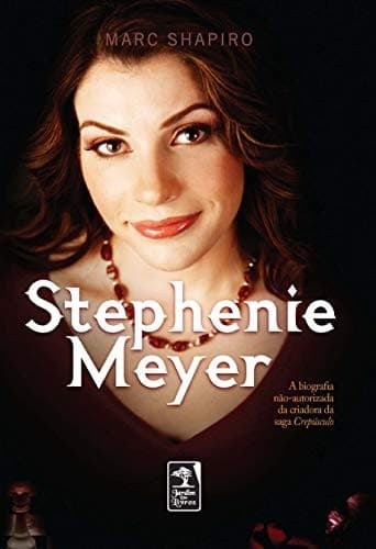 Stephenie Meyer: A Biografia Nao-Autorizada da Cri