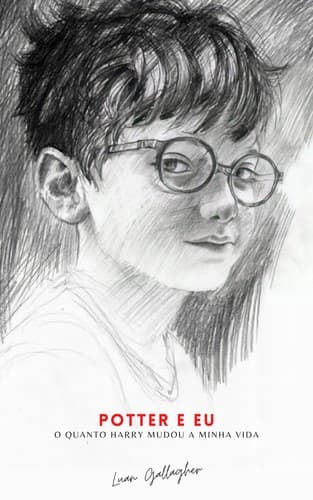 Potter E Eu: O Quanto Harry Mudou A Minha Vida