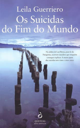 Os suicidas do fim do mundo: Crónica de um lugar da Patagónia