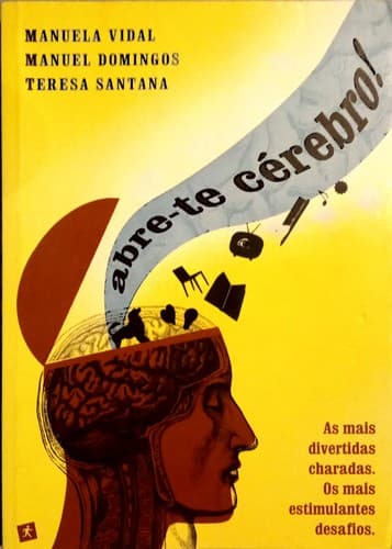 Abre-te cérebro!: As mais divertidas charadas. Os mais estimulantes desafios.