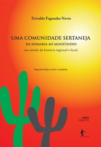 Uma comunidade sertaneja: da sesmaria ao minifúndio : um estudo de história regional e local