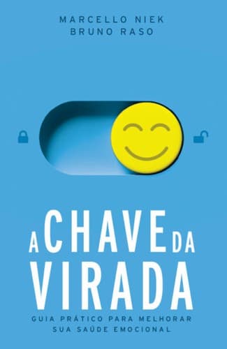 A chave da virada: guia prático para melhorar sua saúde emocional
