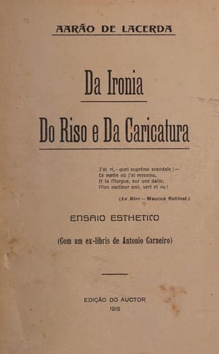 Da ironia, do riso e da caricatura: (com um ex-libris de Antonio Carneiro) ensaio esthetico