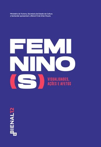 Bienal 12 – Feminismo(s): visualidades, ações e afetos: catálogo da 12ª Bienal do Mercosul