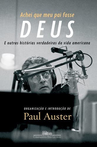 Achei que meu pai fosse Deus: E outras histórias verdadeiras da vida americana
