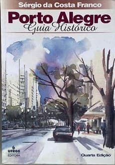 Porto Alegre: Guia Histórico