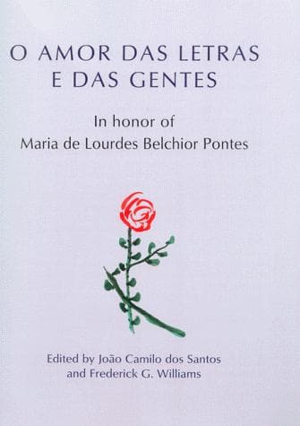 O amor das letras e das gentes: in honor of Maria de Lourdes Belchior Pontes