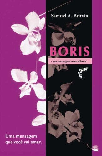 Boris e sua Mensagem Maravilhosa: Uma mensagem que voce vai amar