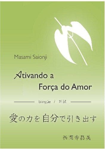 Ativando a Força do Amor / Ai no chikara o jibun de hikidasu: um livreto bilíngüe
