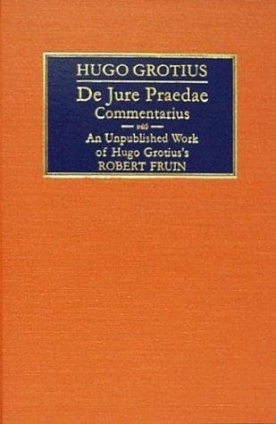 De Jure Pradae Commentarius: An Unpublished Work of Hugo Grotius