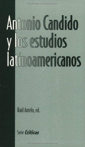 Antonio Candido y los Estudios Latinoamericanos (Serie Criticas)