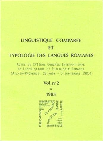 Linguistique comparée et typologie des langues romanes: actes du XVIIème Congrès international de linguistique et philologie romanes, Aix-en-Provence, 29 août-3 septembre 1983.