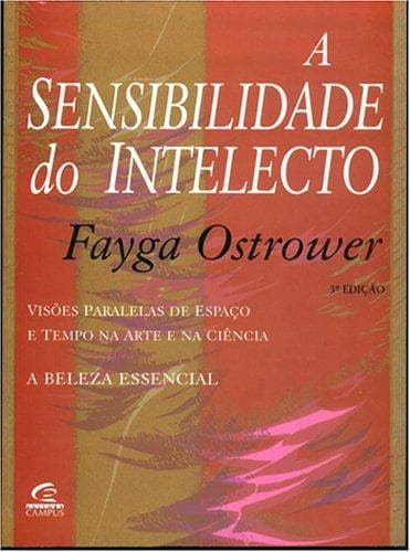 A sensibilidade do intelecto: visões paralelas de espaço e tempo na arte e na ciência : a beleza essencial