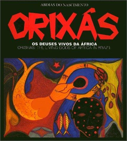 Orixás: os deuses vivos da Africa = Orishas : the living gods of Africa in Brazil
