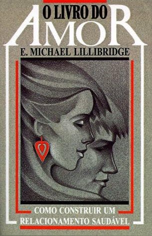 O Livro Do Amor: Como Construir Um Relacionamento Saudavel
