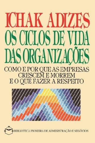 Corporate Lifecycles - Portuguese edition [Os Ciclos De Vida Das Organizacoes]