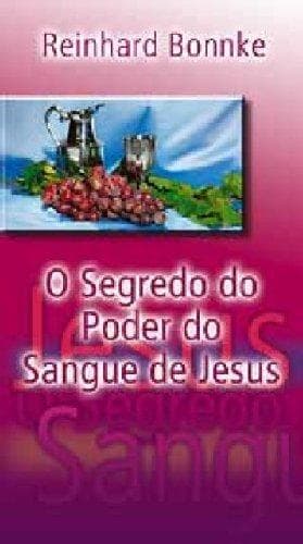 O Segredo Do Poder Do Sangue De Jesus