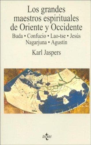 Los Grandes Maestros Espirituales De Oriente Y Occidente: Buda, Confucio, Lao-tse, Jesus, Nagarjuna Y Agustin (Filosofia)