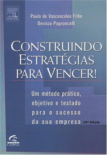 Construindo Estratégias para Vencer! um Método Prático, Objetivo.Empr