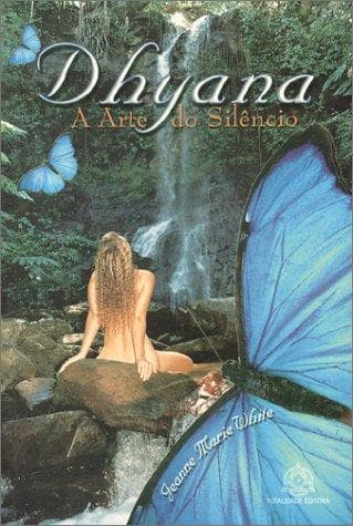 Dhyana, A Arte do Silencio