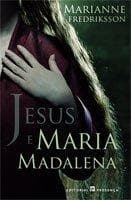 JESUS E MARIA MADALENA (Colecção: Grandes Narrativas, 303)