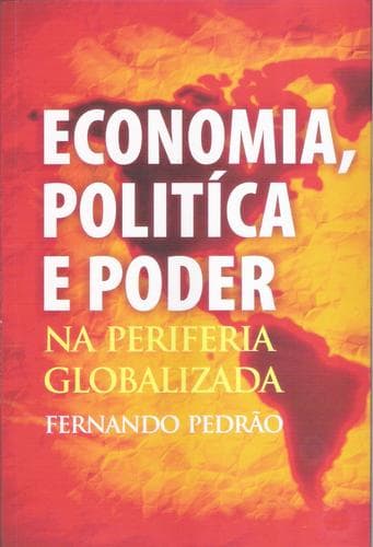 Economia, política e poder: na periferia globalizada