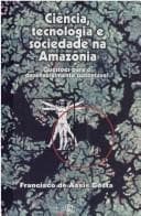 Ciência, tecnologia e sociedade na Amazônia: questões para o desenvolvimento sustentável