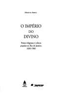 O império do Divino: festas religiosas e cultura popular no Rio de Janeiro, 1830-1900