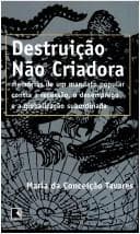 Destruição não criadora: memórias de um mandato popular contra a recessão, o desemprego e a globalização subordinada