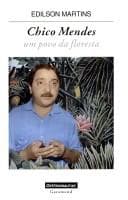 Chico Mendes: um povo da floresta