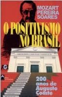 O positivismo no Brasil: 200 anos de Augusto Comte