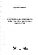 A espiritualidade guarani: uma teologia ameríndia da palavra